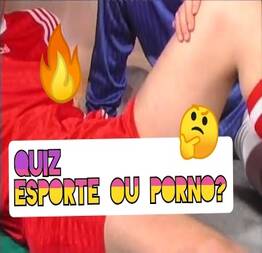 Será que você consegue adivinhar o que Esporte ou porno? Venha descobrir nesse quiz
